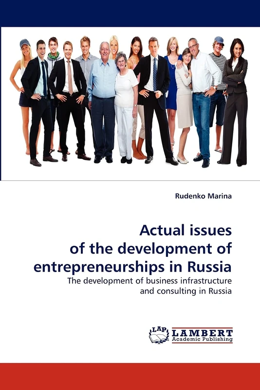 Actual issues of the development of entrepreneurships in Russia: The development of business infrastructure and consulting in Russia