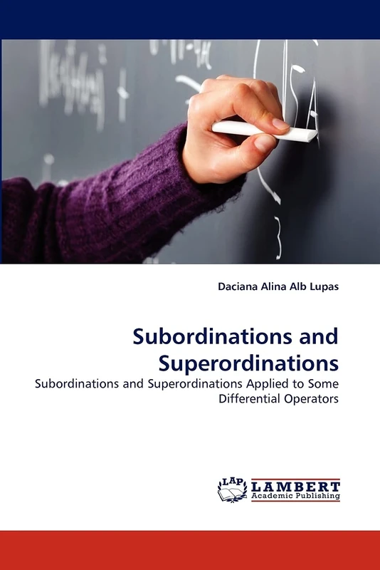 Subordinations and Superordinations: Subordinations and Superordinations Applied to Some Differential Operators
