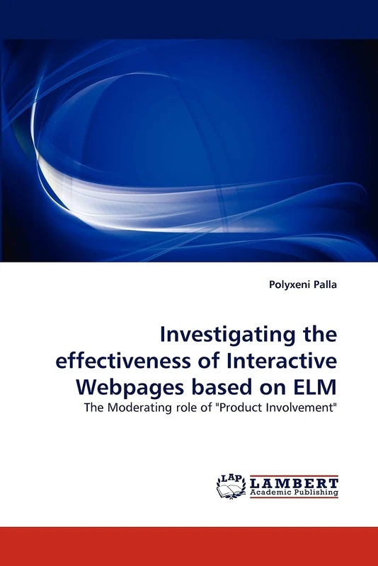 Investigating the effectiveness of Interactive Webpages based on ELM: The Moderating role of "Product Involvement"