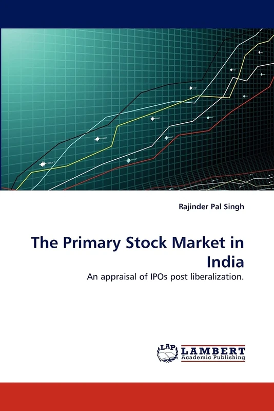 The Primary Stock Market in India: An appraisal of IPOs post liberalization.