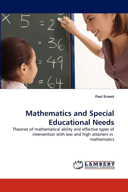 Mathematics and Special Educational Needs: Theories of mathematical ability and effective types of intervention with low and high attainers in mathematics