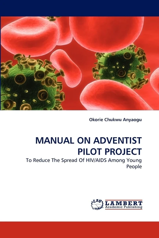MANUAL ON ADVENTIST PILOT PROJECT: To Reduce The Spread Of HIV/AIDS Among Young People - Image 1