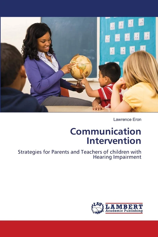 Communication Intervention: Strategies for Parents and Teachers of children with Hearing Impairment