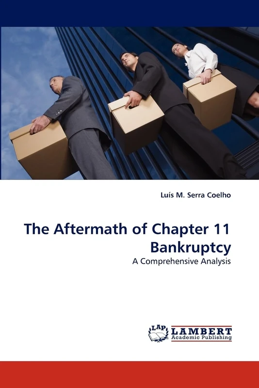 The Aftermath of Chapter 11 Bankruptcy: A Comprehensive Analysis