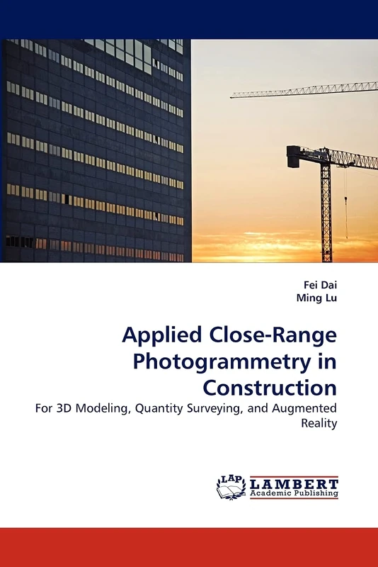 Applied Close-Range Photogrammetry in Construction: For 3D Modeling, Quantity Surveying, and Augmented Reality