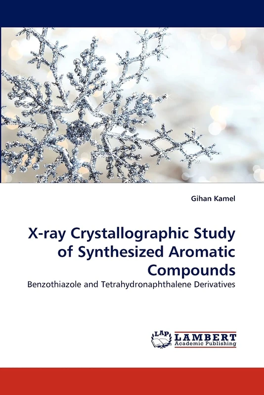 X-ray Crystallographic Study of Synthesized Aromatic Compounds: Benzothiazole and Tetrahydronaphthalene Derivatives