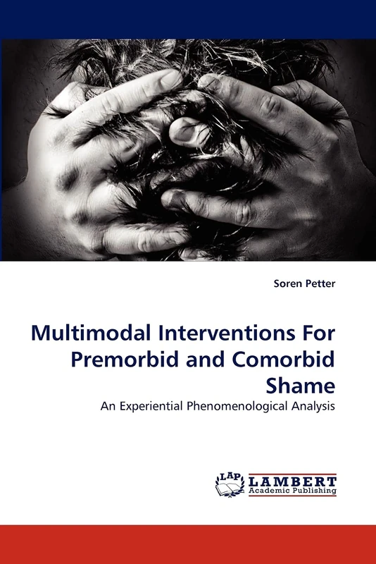Multimodal Interventions For Premorbid and Comorbid Shame: An Experiential Phenomenological Analysis - Image 1