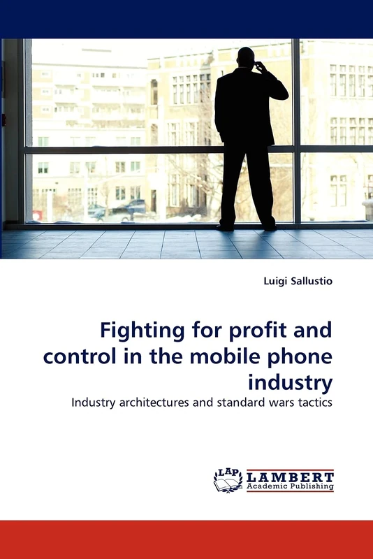 Fighting for profit and control in the mobile phone industry: Industry architectures and standard wars tactics