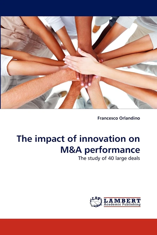 The impact of innovation on M&A performance: The study of 40 large deals