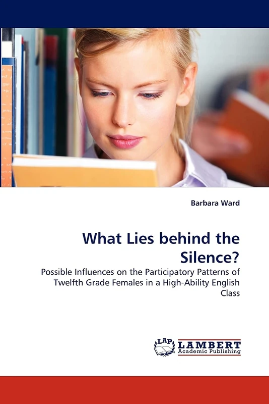 What Lies behind the Silence?: Possible Influences on the Participatory Patterns of Twelfth Grade Females in a High-Ability English Class