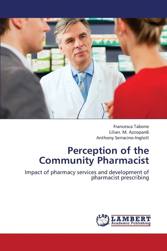 Perception of the Community Pharmacist: Impact of pharmacy services and development of pharmacist prescribing
