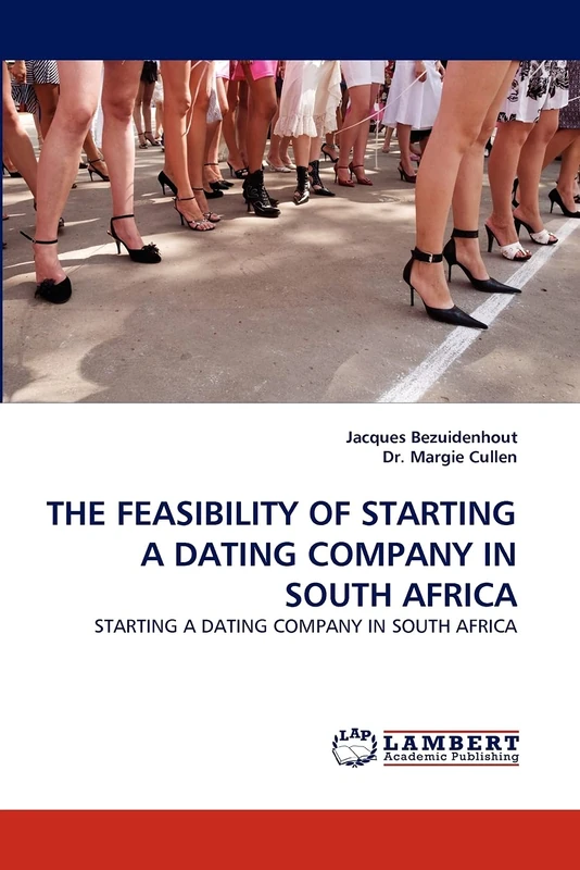 THE FEASIBILITY OF STARTING A DATING COMPANY IN SOUTH AFRICA: STARTING A DATING COMPANY IN SOUTH AFRICA