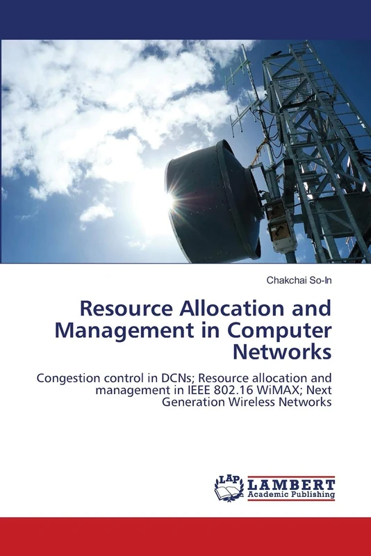 Resource Allocation and Management in Computer Networks: Congestion control in DCNs; Resource allocation and management in IEEE 802.16 WiMAX; Next Generation Wireless Networks