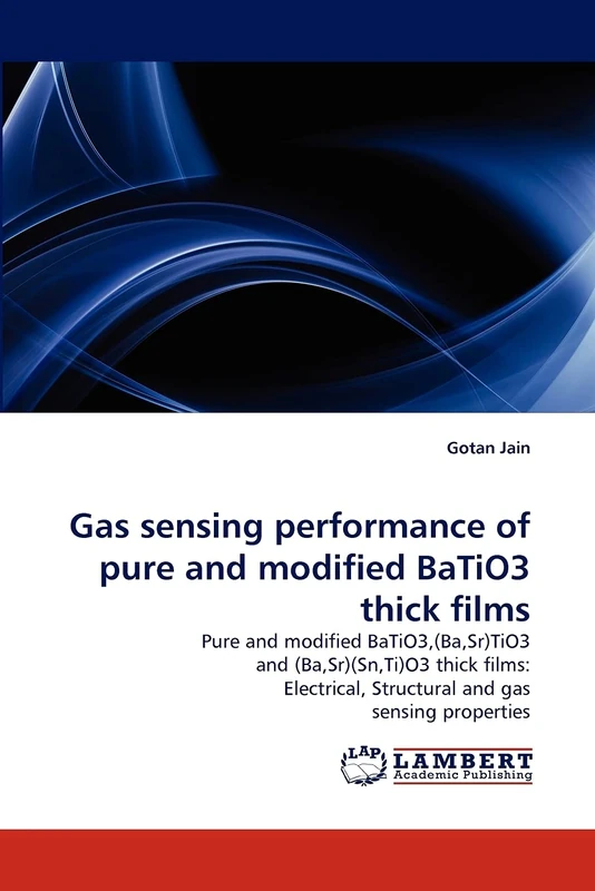 Gas sensing performance of pure and modified BaTiO3 thick films: Pure and modified BaTiO3,(Ba,Sr)TiO3 and (Ba,Sr)(Sn,Ti)O3 thick films: Electrical, Structural and gas sensing properties