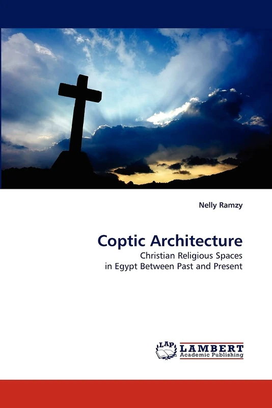 Coptic Architecture: Christian Religious Spaces in Egypt Between Past and Present