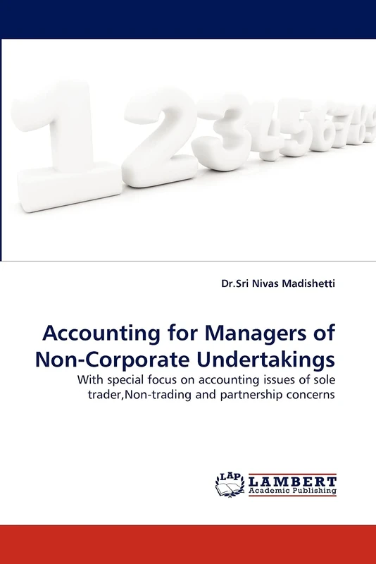 Accounting for Managers of Non-Corporate Undertakings: With special focus on accounting issues of sole trader,Non-trading and partnership concerns