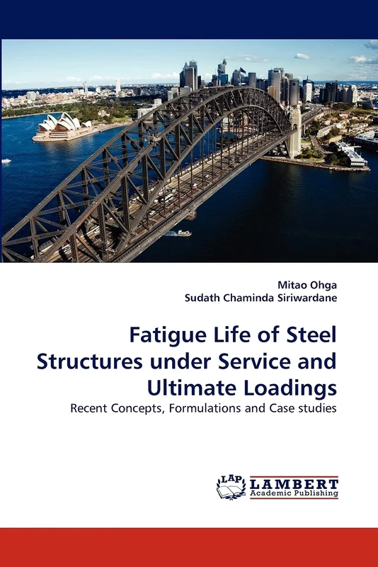 Fatigue Life of Steel Structures under Service and Ultimate Loadings: Recent Concepts, Formulations and Case studies