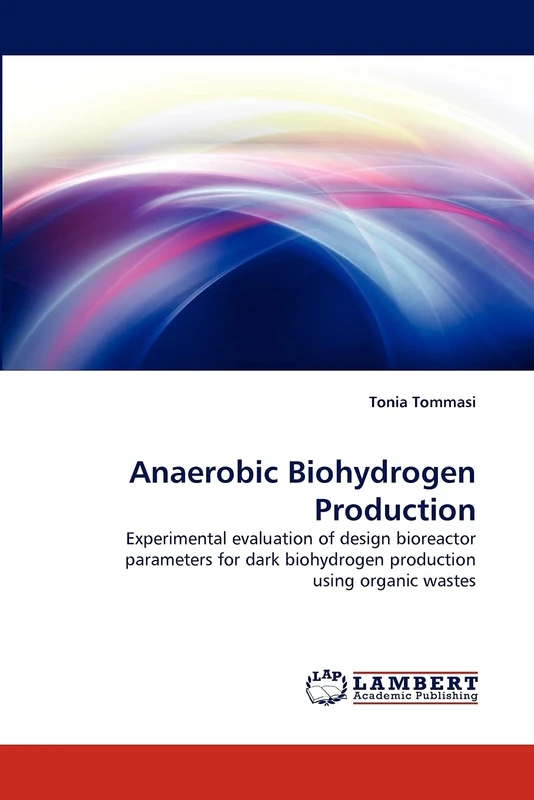 Anaerobic Biohydrogen Production: Experimental evaluation of design bioreactor parameters for dark biohydrogen production using organic wastes