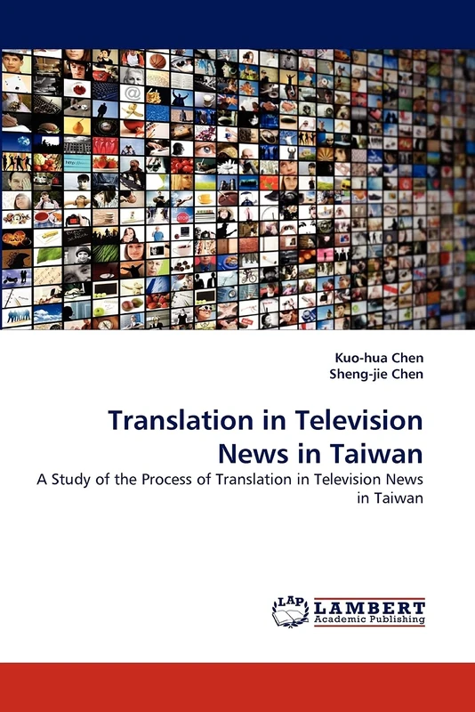 Translation in Television News in Taiwan: A Study of the Process of Translation in Television News in Taiwan