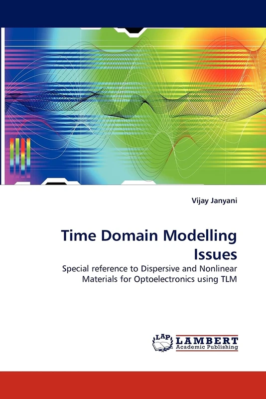 Time Domain Modelling Issues: Special reference to Dispersive and Nonlinear Materials for Optoelectronics using TLM