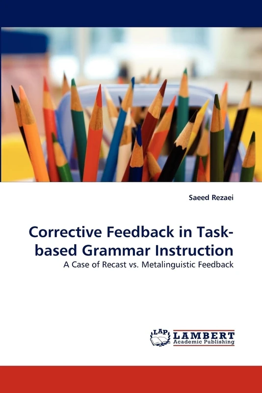 Corrective Feedback in Task-based Grammar Instruction: A Case of Recast vs. Metalinguistic Feedback