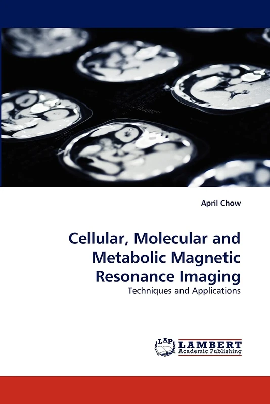 Cellular, Molecular and Metabolic Magnetic Resonance Imaging: Techniques and Applications