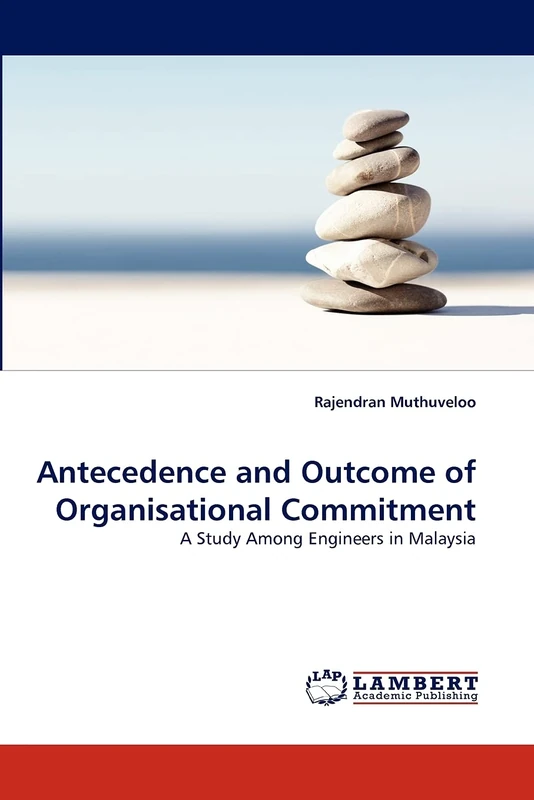 Antecedence and Outcome of Organisational Commitment: A Study Among Engineers in Malaysia