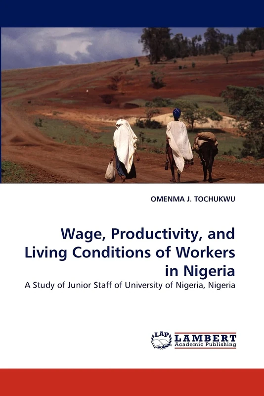 Wage, Productivity, and Living Conditions of Workers in Nigeria: A Study of Junior Staff of University of Nigeria, Nigeria