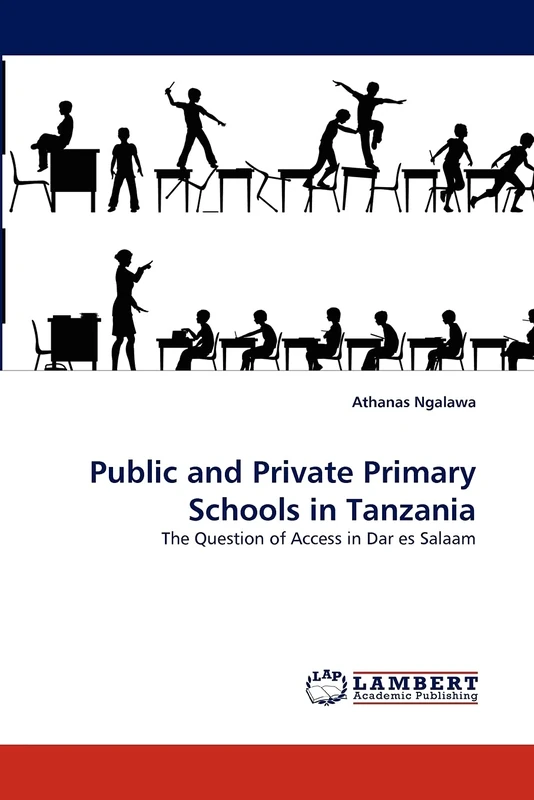 Public and Private Primary Schools in Tanzania: The Question of Access in Dar es Salaam