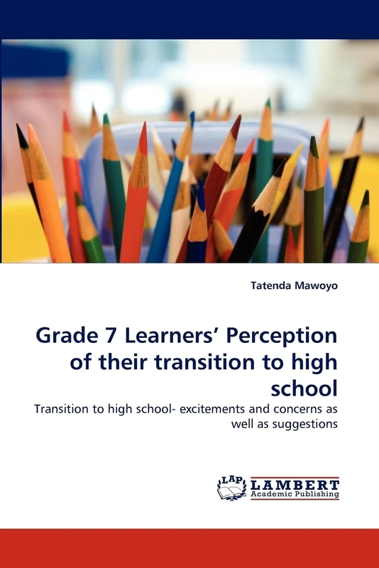 Grade 7 Learners' Perception of their transition to high school: Transition to high school- excitements and concerns as well as suggestions