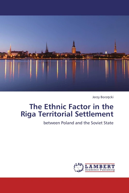 The Ethnic Factor in the Riga Territorial Settlement: between Poland and the Soviet State