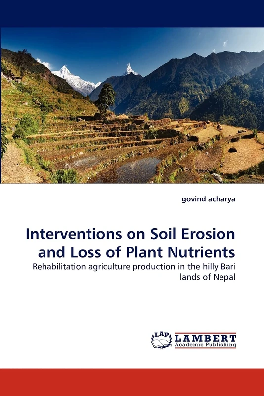 Interventions on Soil Erosion and Loss of Plant Nutrients: Rehabilitation agriculture production in the hilly Bari lands of Nepal
