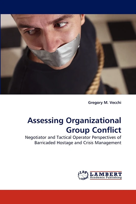 Assessing Organizational Group Conflict: Negotiator and Tactical Operator Perspectives of Barricaded Hostage and Crisis Management
