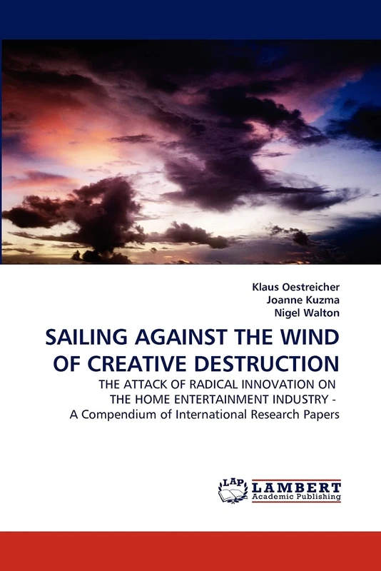SAILING AGAINST THE WIND OF CREATIVE DESTRUCTION: THE ATTACK OF RADICAL INNOVATION ON THE HOME ENTERTAINMENT INDUSTRY - A Compendium of International Research Papers - Image 1