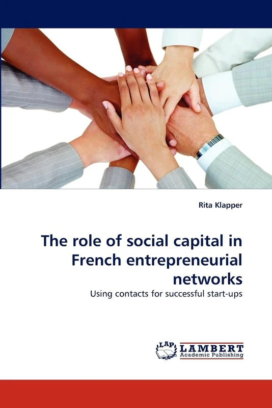 The role of social capital in French entrepreneurial networks: Using contacts for successful start-ups
