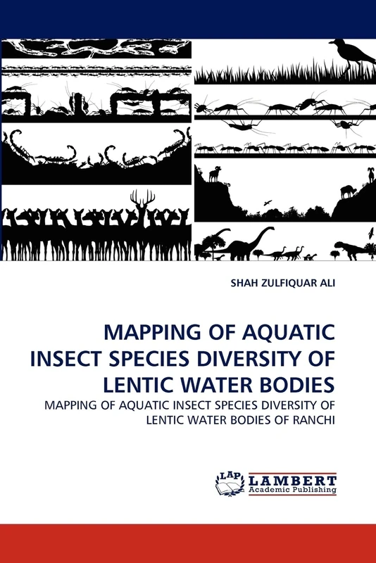 MAPPING OF AQUATIC INSECT SPECIES DIVERSITY OF LENTIC WATER BODIES: MAPPING OF AQUATIC INSECT SPECIES DIVERSITY OF LENTIC WATER BODIES OF RANCHI
