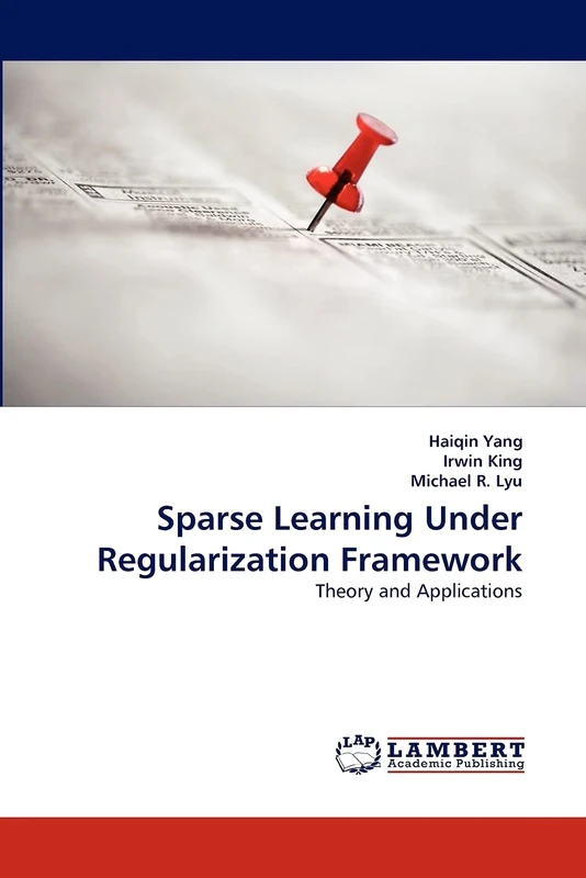 Sparse Learning Under Regularization Framework: Theory and Applications