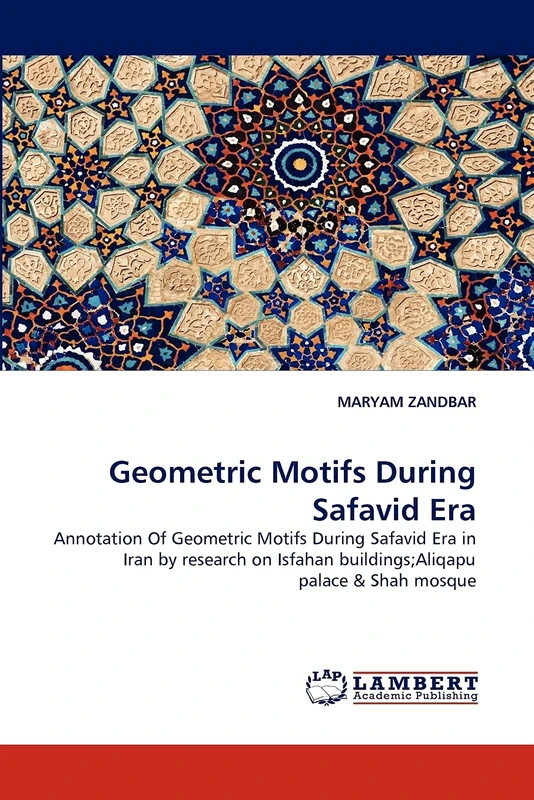 Geometric Motifs During Safavid Era: Annotation Of Geometric Motifs During Safavid Era in Iran by research on Isfahan buildings;Aliqapu palace & Shah mosque