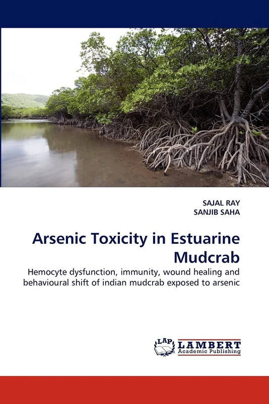 Arsenic Toxicity in Estuarine Mudcrab: Hemocyte dysfunction, immunity, wound healing and behavioural shift of indian mudcrab exposed to arsenic