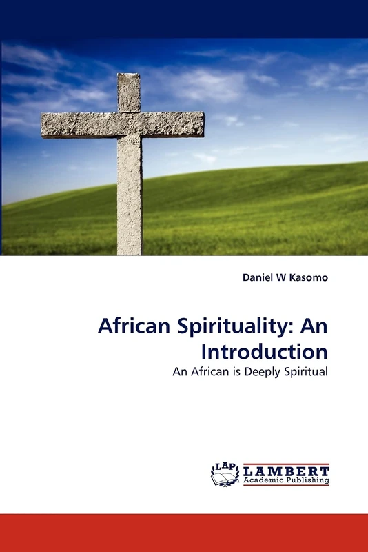 African Spirituality: An Introduction: An African is Deeply Spiritual