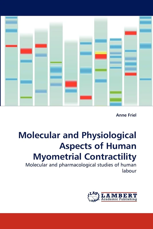 Molecular and Physiological Aspects of Human Myometrial Contractility: Molecular and pharmacological studies of human labour