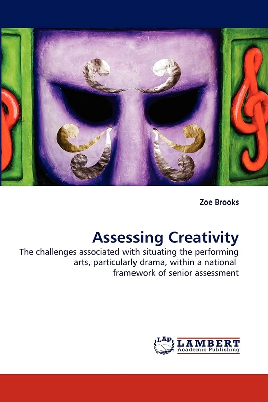 Assessing Creativity: The challenges associated with situating the performing arts, particularly drama, within a national framework of senior assessment