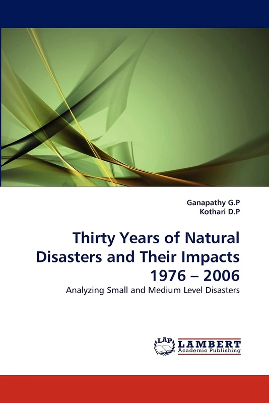 Thirty Years of Natural Disasters and Their Impacts 1976 ? 2006: Analyzing Small and Medium Level Disasters