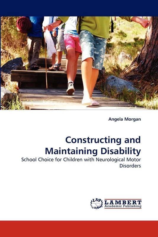 Constructing and Maintaining Disability: School Choice for Children with Neurological Motor Disorders