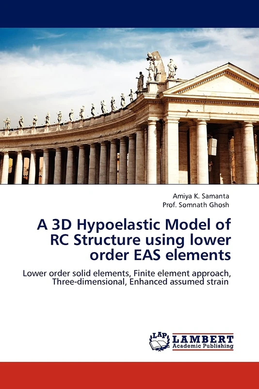 A 3D Hypoelastic Model of RC Structure using lower order EAS elements: Lower order solid elements, Finite element approach, Three-dimensional, Enhanced assumed strain - Image 1