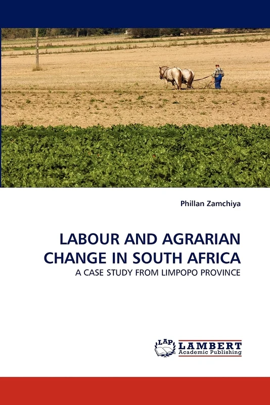 LABOUR AND AGRARIAN CHANGE IN SOUTH AFRICA: A CASE STUDY FROM LIMPOPO PROVINCE