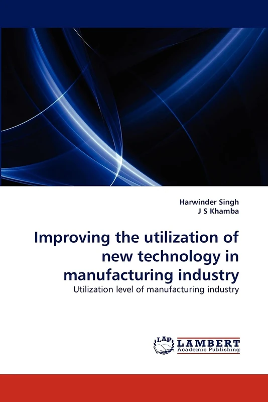 Improving the utilization of new technology in manufacturing industry: Utilization level of manufacturing industry
