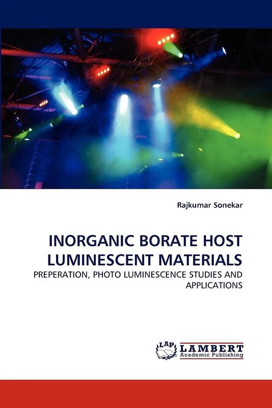 INORGANIC BORATE HOST LUMINESCENT MATERIALS: PREPERATION, PHOTO LUMINESCENCE STUDIES AND APPLICATIONS
