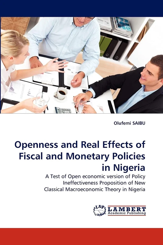 Openness and Real Effects of Fiscal and Monetary Policies in Nigeria: A Test of Open economic version of Policy Ineffectiveness Proposition of New Classical Macroeconomic Theory in Nigeria