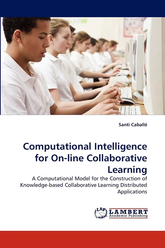 Computational Intelligence for On-line Collaborative Learning: A Computational Model for the Construction of Knowledge-based Collaborative Learning Distributed Applications